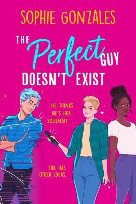 The Perfect Guy Doesn't Exist. Autor: Gonzales Sophie. SmakLiter.pl Okładka książki The Perfect Guy Doesn't Exist