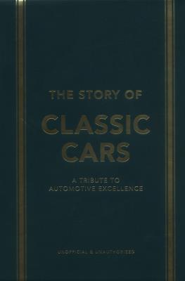 The Story of Classic Cars. Autor: Smith Luke, Codling Stuart, Tomalin Peter. SmakLiter.pl Okładka książki The Story of Classic Cars