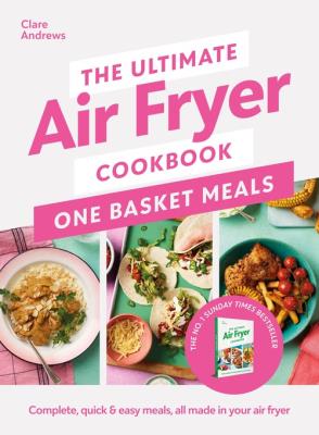 Okładka książki The Ultimate Air Fryer Cookbook: One Basket