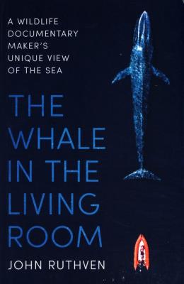 The Whale in the Living Room. Autor: Ruthven John. SmakLiter.pl Okładka książki The Whale in the Living Room
