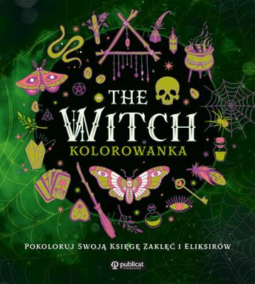 The Witch. Kolorowanka. Pokoloruj swoją księgę zaklęć i eliksirów. Autor: Opracowanie zbiorowe. SmakLiter.pl Okładka książki The Witch. Kolorowanka. Pokoloruj swoją księgę zaklęć i eliksirów