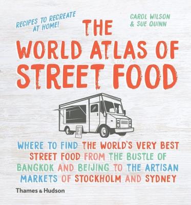 The World Atlas of Street Food. Autor: Carol Wilson, Quinn Sue. SmakLiter.pl Okładka książki The World Atlas of Street Food