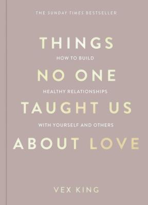 Things No One Taught Us About Love. Autor: Vex King. SmakLiter.pl Okładka książki Things No One Taught Us About Love