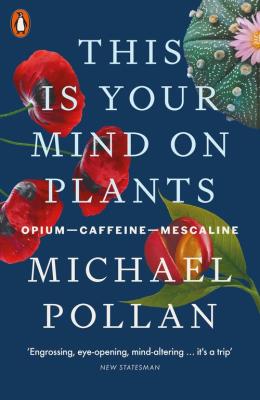 This Is Your Mind On Plants. Autor: Pollan	 Michael. SmakLiter.pl Okładka książki This Is Your Mind On Plants