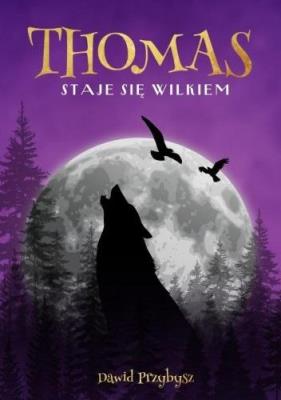 Okładka książki Thomas staje się wilkiem