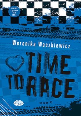 Time to race. Autor: Weronika Waszkiewicz. SmakLiter.pl Okładka książki Time to race