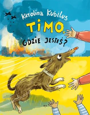 Timo, gdzie jesteś?. Autor: Kubilus Karolina, Katarzyna Kołodziej. SmakLiter.pl Okładka książki Timo, gdzie jesteś?