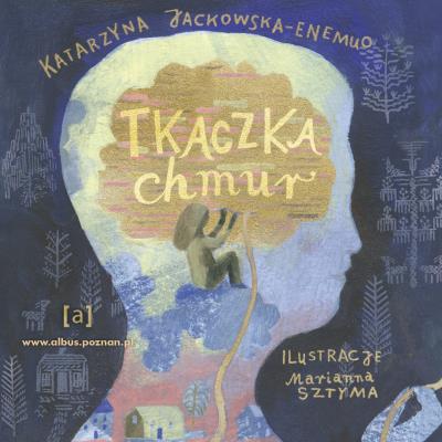 Tkaczka Chmur. Autor: Katarzyna Jackowska-Enemuo. SmakLiter.pl Okładka książki Tkaczka Chmur