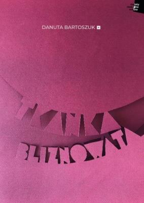 Tkanka bliznowata. Autor: Danuta Bartoszuk. SmakLiter.pl Okładka książki Tkanka bliznowata