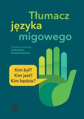 Okładka książki Tłumacz języka migowego Kim był? Kim jest? Kim będzie?