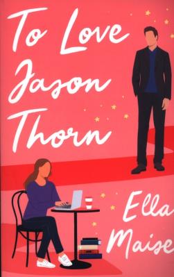 To Love Jason Thorn. Autor: ELLA MAISE. SmakLiter.pl Okładka książki To Love Jason Thorn