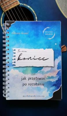 To nie koniec, czyli jak przetrwać po rozstaniu. Autor: Adriana Kopeć. SmakLiter.pl Okładka książki To nie koniec, czyli jak przetrwać po rozstaniu