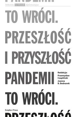 To wróci. Przeszłość i przyszłość pandemii. Autor: Czapliński Przemysław, Joanna B. Bednarek. SmakLiter.pl Okładka książki To wróci. Przeszłość i przyszłość pandemii