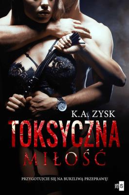 Toksyczna miłość. Autor: Zysk K.A.. SmakLiter.pl Okładka książki Toksyczna miłość