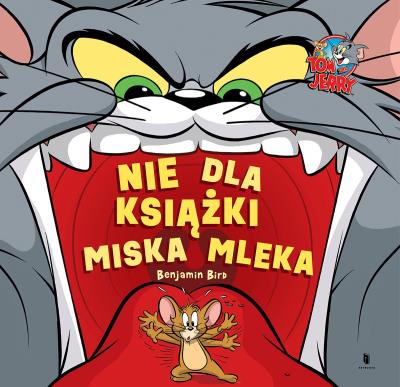 Okładka książki Tom i Jerry. Nie dla książki miska mleka
