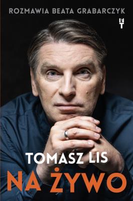 Okładka książki Tomasz Lis na żywo