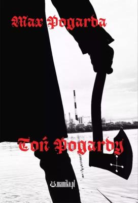 Ton pogardy. Autor: Max Pogarda. SmakLiter.pl Okładka książki Ton pogardy