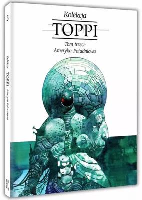 Toppi Kolekcja Tom 3 Ameryka Południowa. Autor: Toppi Sergio. SmakLiter.pl Okładka książki Toppi Kolekcja Tom 3 Ameryka Południowa