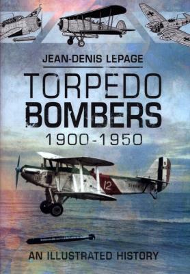 Torpedo Bombers, 1900-1950. Autor: Lepage Jean-Denis. SmakLiter.pl Okładka książki Torpedo Bombers, 1900-1950