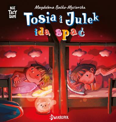 Tosia i Julek idą spać. (Nie) Tacy sami. Autor: Boćko-Mysiorska Magdalena. SmakLiter.pl Okładka książki Tosia i Julek idą spać. (Nie) Tacy sami