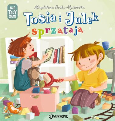 Tosia i Julek sprzątają. (Nie) tacy sami, tom 8. Autor: Boćko-Mysiorska Magdalena. SmakLiter.pl Okładka książki Tosia i Julek sprzątają. (Nie) tacy sami, tom 8