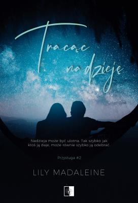 Tracąc nadzieję. Autor: Madaleine Lily. SmakLiter.pl Okładka książki Tracąc nadzieję