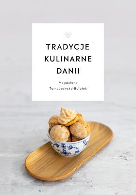 Tradycje kulinarne Danii. Autor: Tomaszewska-Bolałek Magdalena. SmakLiter.pl Okładka książki Tradycje kulinarne Danii
