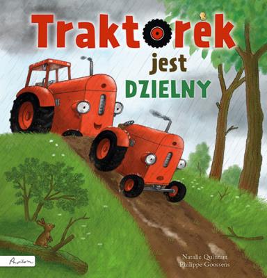 Traktorek jest dzielny. Autor: Quintart Natalie. SmakLiter.pl Okładka książki Traktorek jest dzielny