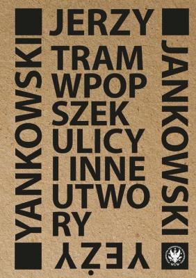 Tram wpopszek ulicy i inne utwory. Autor: Jankowski Jerzy. SmakLiter.pl Okładka książki Tram wpopszek ulicy i inne utwory