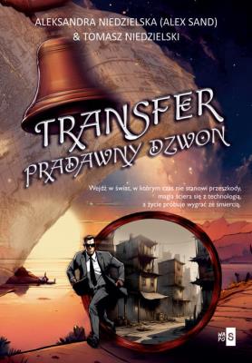 Transfer. Pradawny dzwon. Autor: Sand Alex, Niedzielski Tomasz. SmakLiter.pl Okładka książki Transfer. Pradawny dzwon