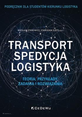 Transport, spedycja, logistyka... Autor: Wiesław Starowicz, Stanisław Ejdys (red.). SmakLiter.pl Okładka książki Transport, spedycja, logistyka..