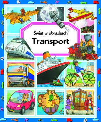 Transport. Świat w obrazkach. Autor: Beaumont Emilie, Guilloret Marie-Renee. SmakLiter.pl Okładka książki Transport. Świat w obrazkach