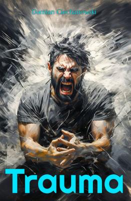Trauma. Autor: Ciechanowski Damian. SmakLiter.pl Okładka książki Trauma