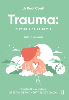 Okładka książki Trauma: niewidzialna epidemia