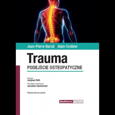 Trauma. Podejście osteopatyczne. Autor: Barral Jean-Pierre, Croibier Alain. SmakLiter.pl Okładka książki Trauma. Podejście osteopatyczne