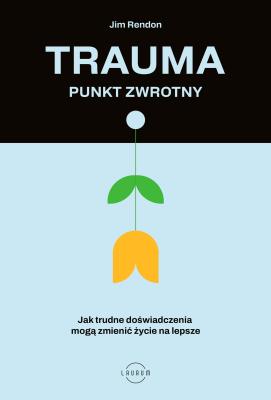 Trauma. Punkt zwrotny. Autor: Rendon Jim. SmakLiter.pl Okładka książki Trauma. Punkt zwrotny