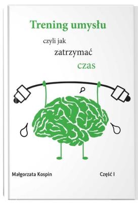 Trening umysłu cz.1. Autor: Małgorzata Kospin. SmakLiter.pl Okładka książki Trening umysłu cz.1