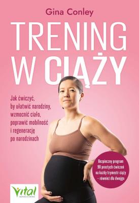 Trening w ciąży. Autor: Conley Gina. SmakLiter.pl Okładka książki Trening w ciąży