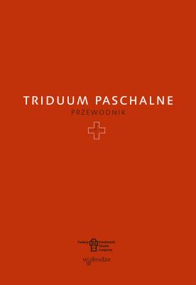 Triduum Paschalne. Przewodnik. Autor: Opracowanie zbiorowe. SmakLiter.pl Okładka książki Triduum Paschalne. Przewodnik