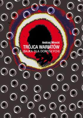 Okładka książki Trójca wariatów (bajka dla dorosłych)