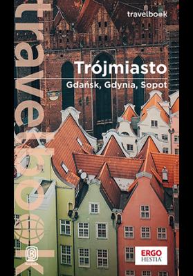 Trójmiasto. Gdańsk, Gdynia, Sopot. Travelbook. Wydanie 3. Autor: Głuc Katarzyna. SmakLiter.pl Okładka książki Trójmiasto. Gdańsk, Gdynia, Sopot. Travelbook. Wydanie 3