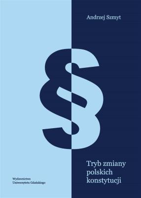 Tryb zmiany polskich konstytucji. Autor: Szmyt Andrzej. SmakLiter.pl Okładka książki Tryb zmiany polskich konstytucji