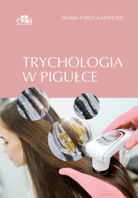 Trychologia w pigułce. Autor: Faruga-Lewicka W.. SmakLiter.pl Okładka książki Trychologia w pigułce