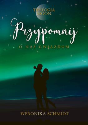 Okładka książki Trylogia Moon T.3 Przypomnij o nas gwiazdom