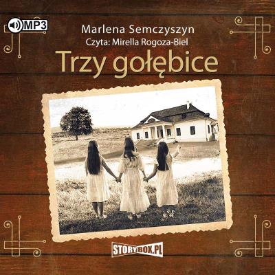 Trzy gołębice audiobook. Autor: Semczyszyn Marlena. SmakLiter.pl Okładka książki Trzy gołębice audiobook