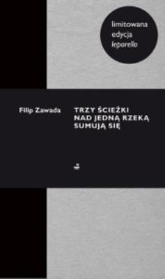 Trzy ścieżki nad jedną rzeką sumują się (leporello). Autor: Zawada Filip. SmakLiter.pl Okładka książki Trzy ścieżki nad jedną rzeką sumują się (leporello)