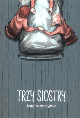 Trzy siostry. Autor: Anna Poszepczyńska. SmakLiter.pl Okładka książki Trzy siostry