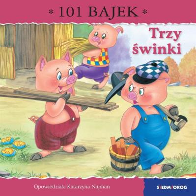 Trzy świnki. 101 bajek. Autor: Najman Katarzyna. SmakLiter.pl Okładka książki Trzy świnki. 101 bajek