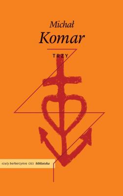 Trzy. Autor: Komar Michał. SmakLiter.pl Okładka książki Trzy