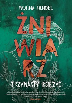 Trzynasty księżyc Żniwiarz Tom 3. Autor: Hendel Paulina. SmakLiter.pl Okładka książki Trzynasty księżyc Żniwiarz Tom 3